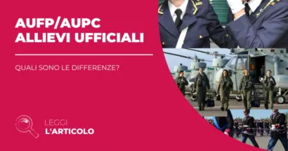 Allievi Ufficiali AUFP e AUPC: Puoi iniziare la tua carriera in Accademia oppure ottenere una laurea e partecipare ai concorsi AUFP o AUPC.