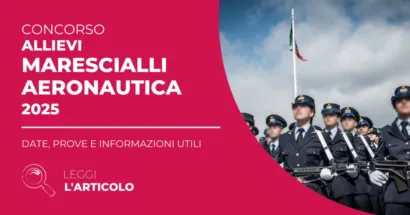 Il bando del Concorso Marescialli Aeronautica 2025 prevede la nomina di 300 Allievi Marescialli dell'Aeronautica Militare.