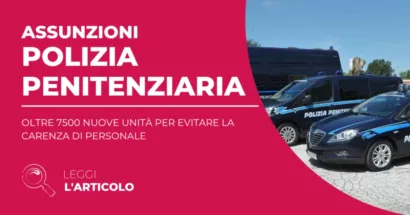 Il Governo ha approvato oltre 7500 Assunzioni nella Polizia Penitenziaria, una risposta concreta alla cronica carenza di personale