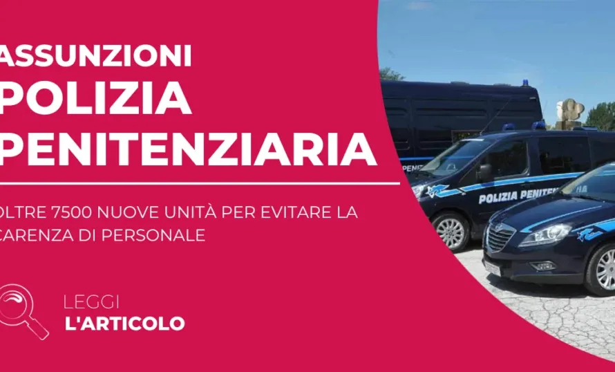 Il Governo ha approvato oltre 7500 Assunzioni nella Polizia Penitenziaria, una risposta concreta alla cronica carenza di personale